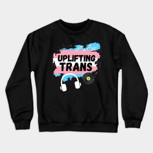 Uplifting Trance Trans Flag Edition for LGBTQ+ Music Lovers Crewneck Sweatshirt